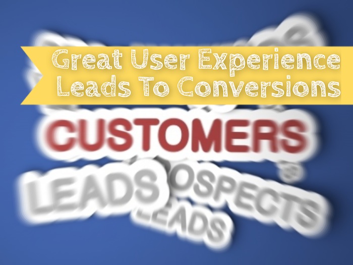 Great User Experience Leads to Conversions
